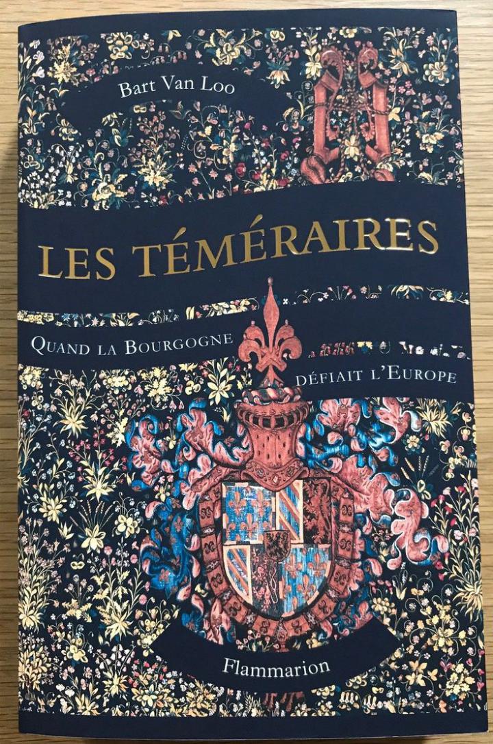 Les Téméraires (collector) - Quand la Bourgogne défiait l'Europe de Bart  Van Loo - Editions Flammarion