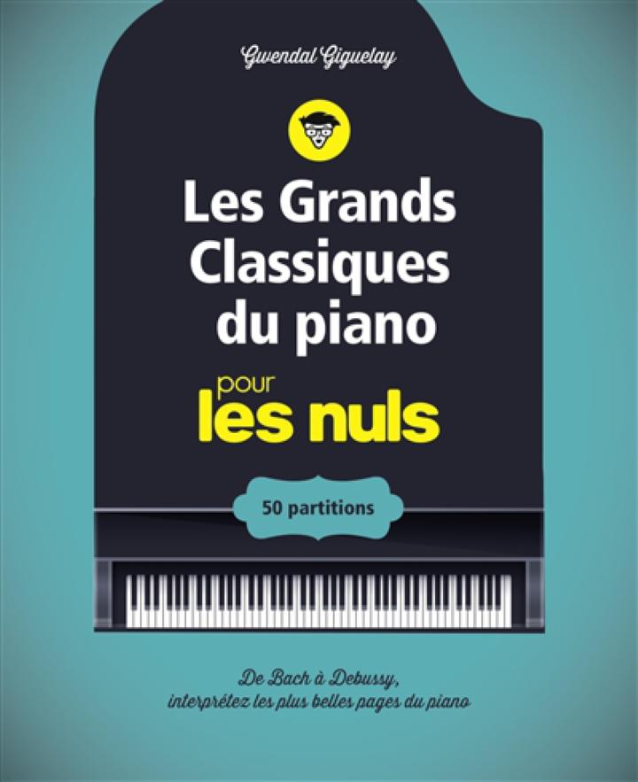 LES GRANDS CLASSIQUES DU PIANO POUR LES NULS 50 PARTITIONS GIGUELAY GWENDAL  FIRST 9782412031117 BEAUX ARTS MUSIQUE - Librairie Filigranes
