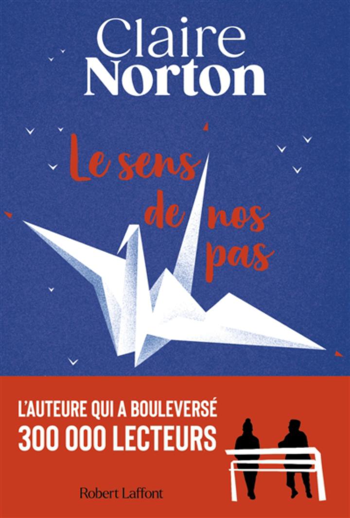 LE SENS DE NOS PAS NORTON CLAIRE ROBERT LAFFONT 9782221262771 LITTERATURE  FEEL GOOD - Librairie Filigranes